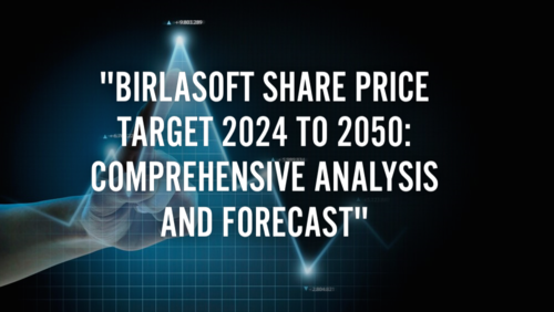 Birlasoft Share Price Target 2024 to 2050: Comprehensive Analysis and Forecast