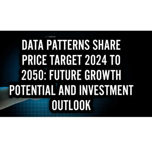 Data Patterns Share Price Target 2024 to 2050: Future Growth Potential and Investment Outlook