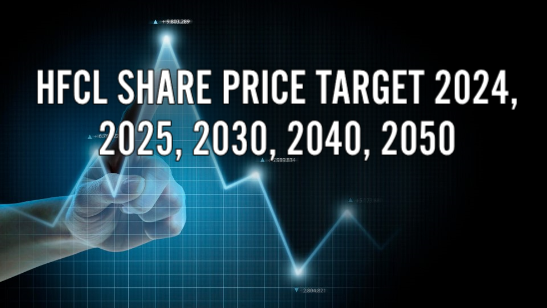 HFCL Share Price Target 2024, 2025, 2030, 2040, 2050